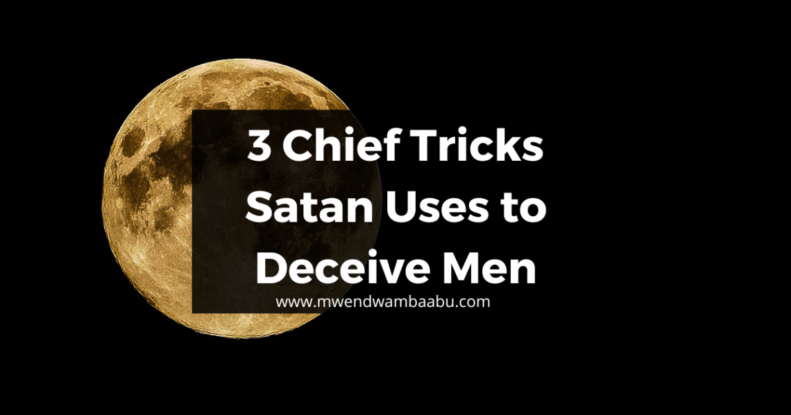 3 Chief Tricks Satan Uses to Deceive Men