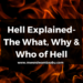 Hell Explained- The What, Why & Who of Hell