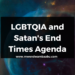 LGBTQIA and Satan's End Times Agenda
