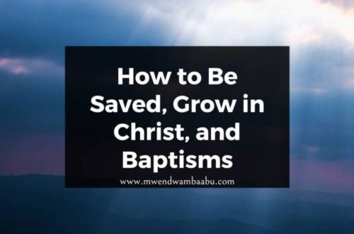 How to Be Saved, Grow in Christ, and Baptisms