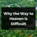 Why the Way to Heaven is Difficult