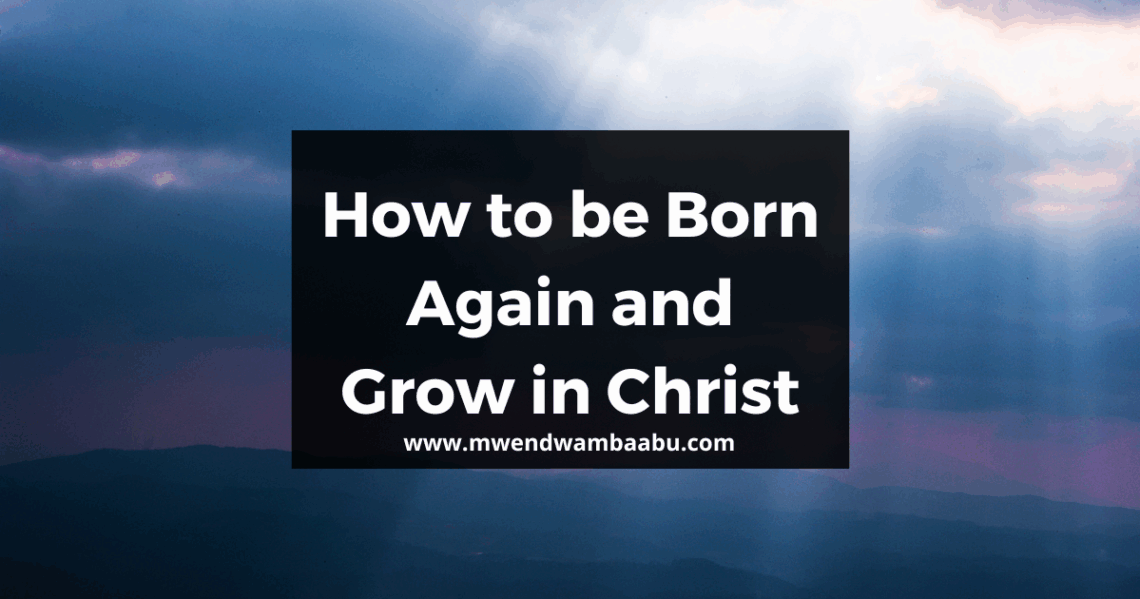 How to be Born Again and Grow in Christ