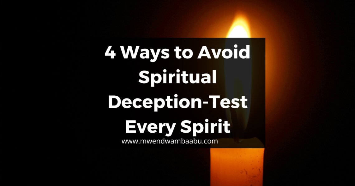 4 Ways to Avoid Spiritual Deception-Test Every Spirit