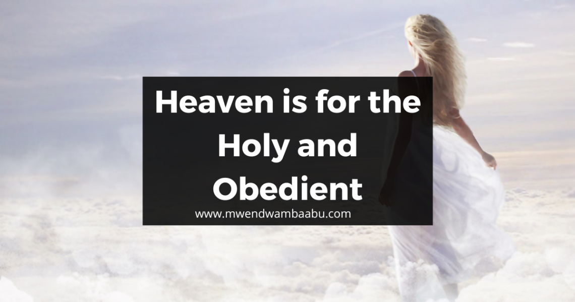 Heaven is for the Holy and Obedient