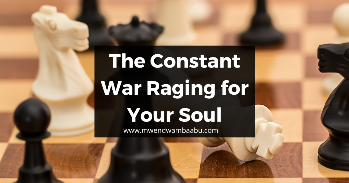 The Constant War Raging for Your Soul