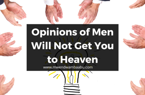 Opinions of Men Will Not Get You to Heaven