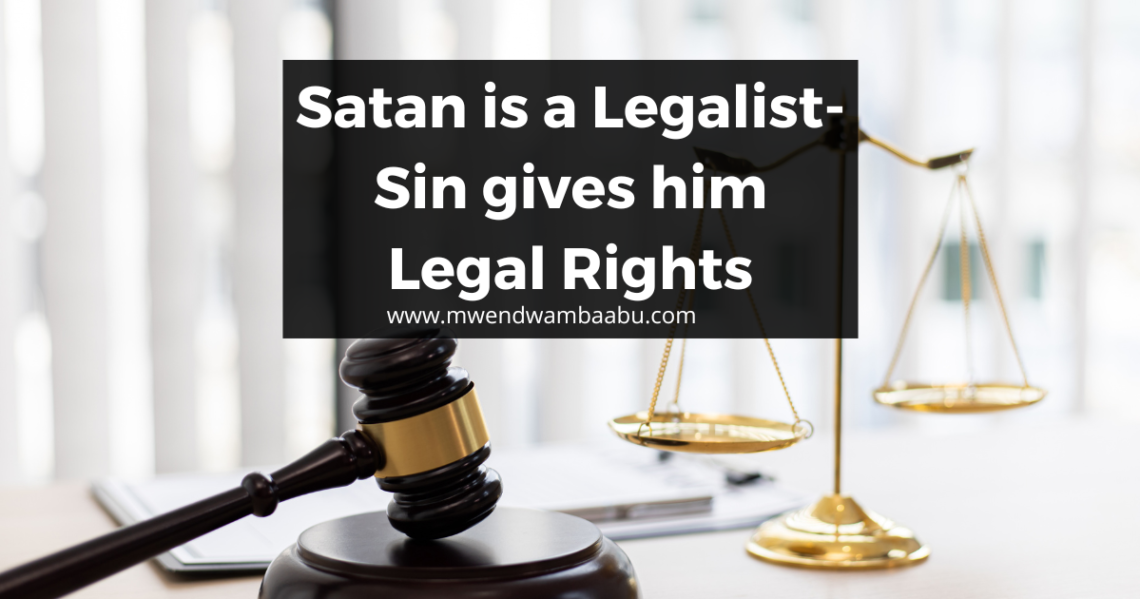 Satan is a Legalist- Sin gives him Legal Rights