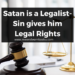 Satan is a Legalist- Sin gives him Legal Rights