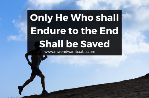 Only He Who shall Endure to the End Shall be Saved