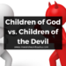 The Children of God vs. Children of the Devil