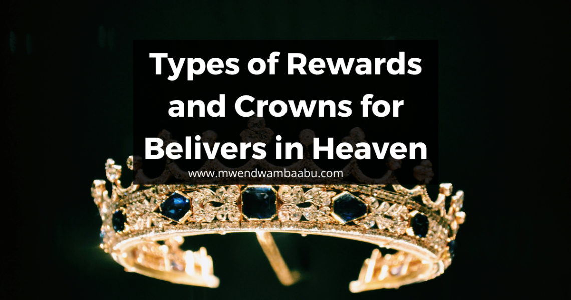 Types of Rewards and Crowns for Belivers in Heaven