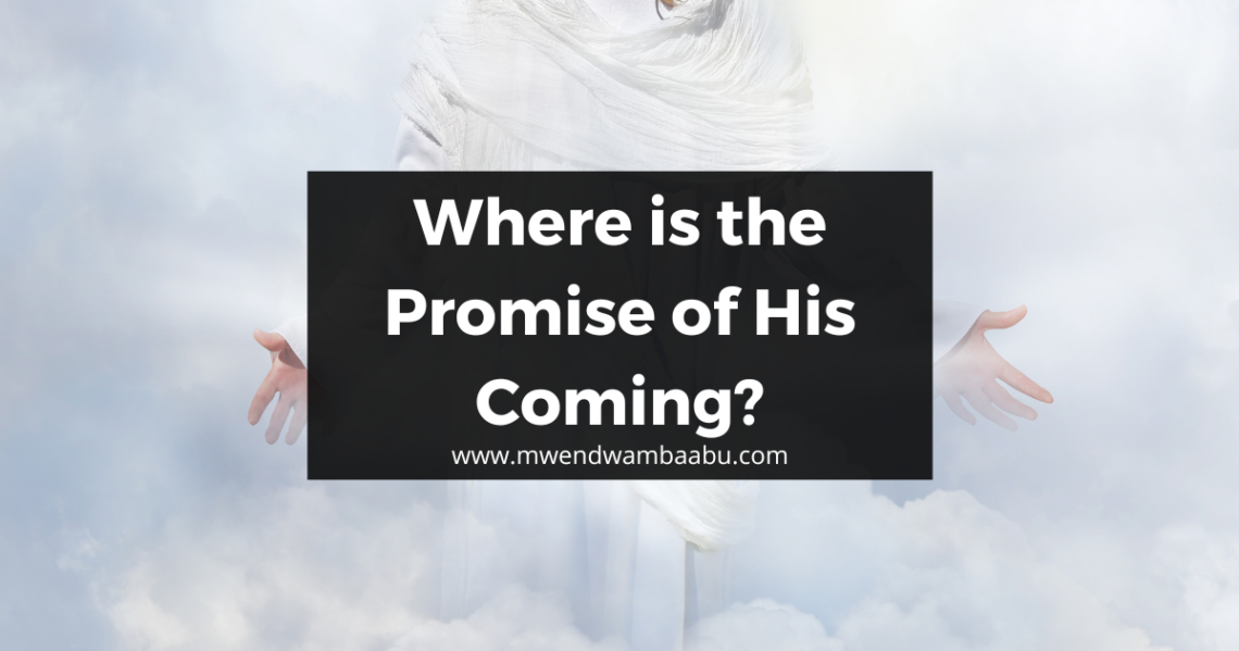 Where is the Promise of His Coming?