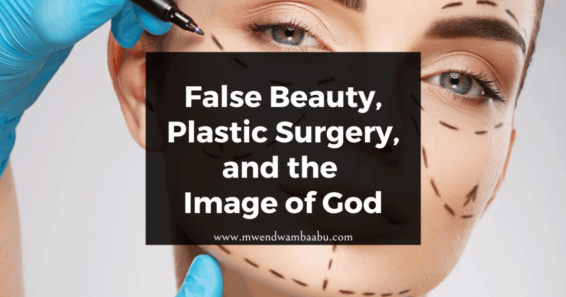False Beauty, Plastic Surgery, and the Image of God