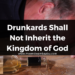 Drunkards Shall Not Inherit the Kingdom of God