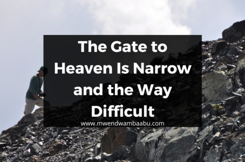 The Gate to Heaven Is Narrow and the Way Difficult