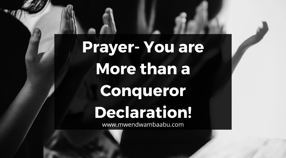 Prayer-You are More than a Conqueror Declaration!