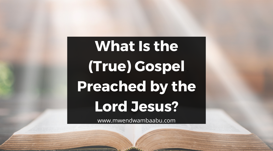 What Is the (True) Gospel Preached by the Lord Jesus?