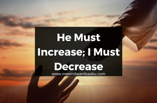 He Must Increase; I Must Decrease