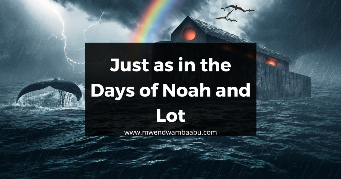 Just as in the Days of Noah and Lot