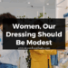 Women, Our Dressing Should Be Modest