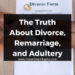 The Truth About Divorce, Remarriage, and Adultery