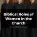 Biblical Roles of Women in the Church