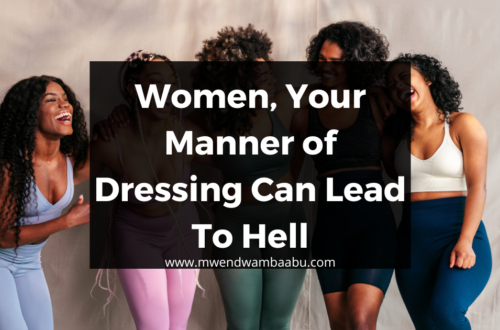 Women, Your Manner of Dressing Can Lead To Hell