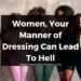 Women, Your Manner of Dressing Can Lead To Hell