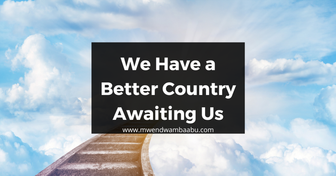 We Have a Better Country Awaiting Us