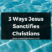 3 Ways Jesus Sanctifies Christians