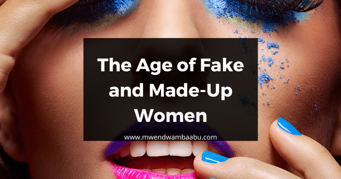 The Age of Fake and Made-Up Women