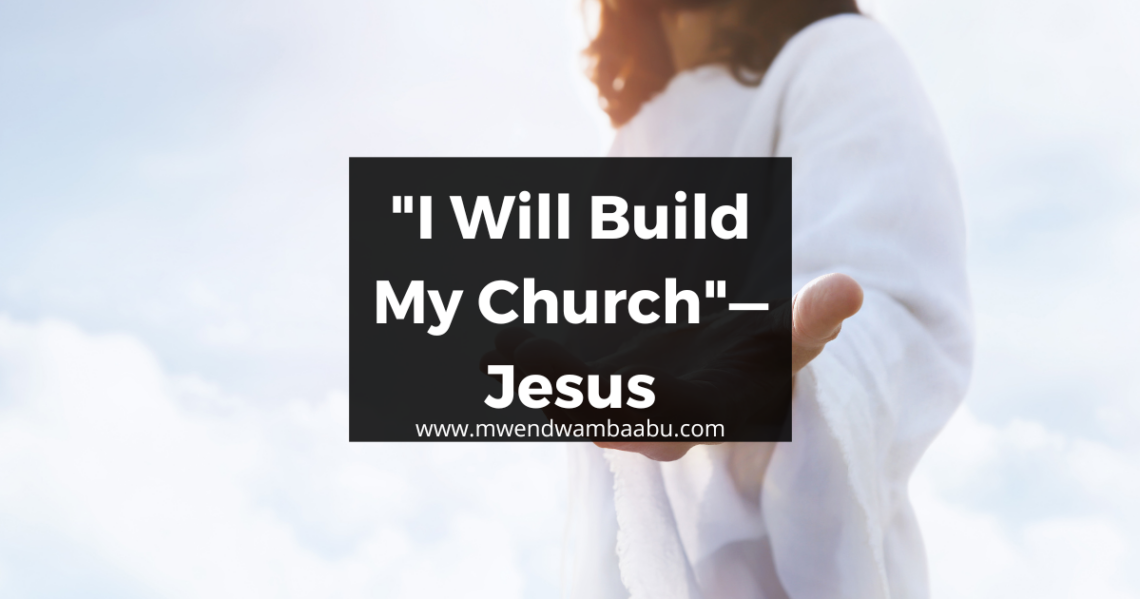 “I Will Build My Church”—Jesus