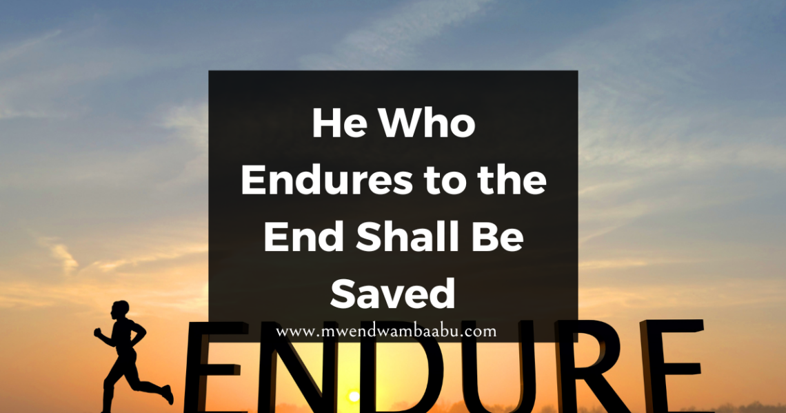 He Who Endures to the End Shall Be Saved