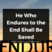 He Who Endures to the End Shall Be Saved