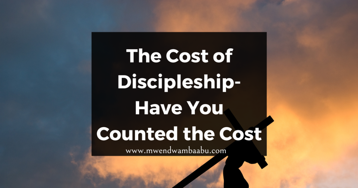 The Cost of Discipleship-Have You Counted the Cost?