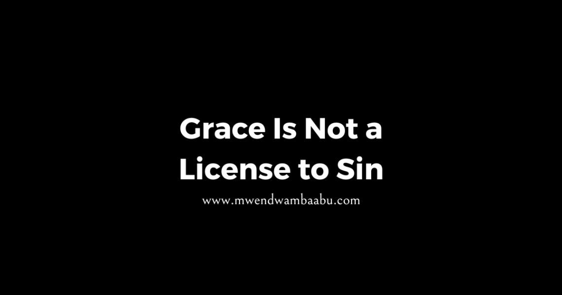 Grace Is Not a License to Sin