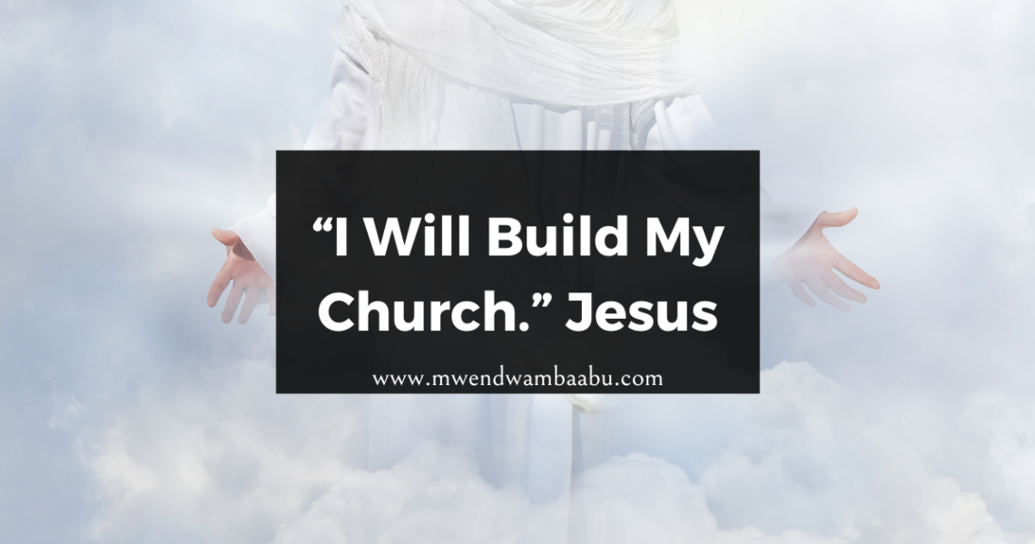 “I Will Build My Church.” Jesus