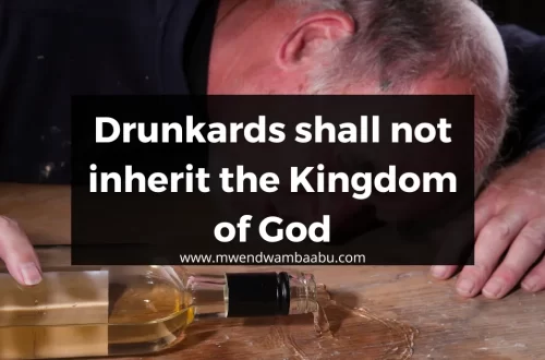 Drunkards shall not inherit the Kingdom of God