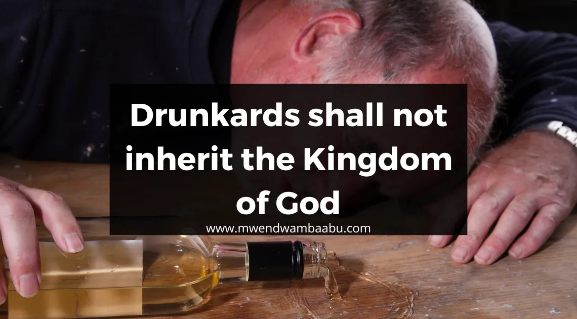Drunkards shall not inherit the Kingdom of God