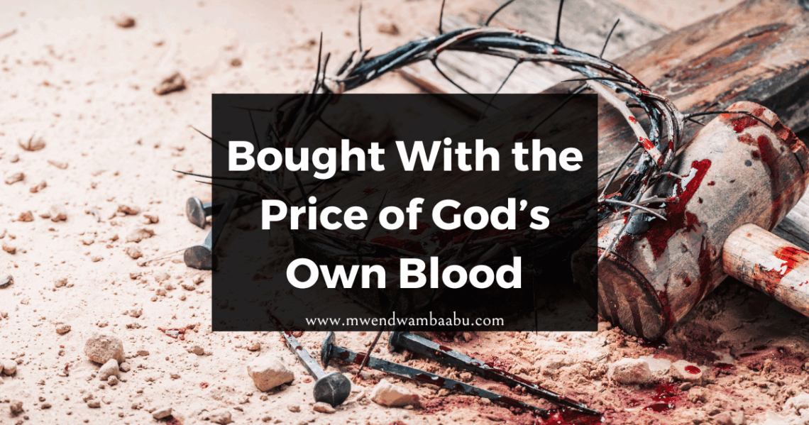 Bought With the Price of God’s Own Blood