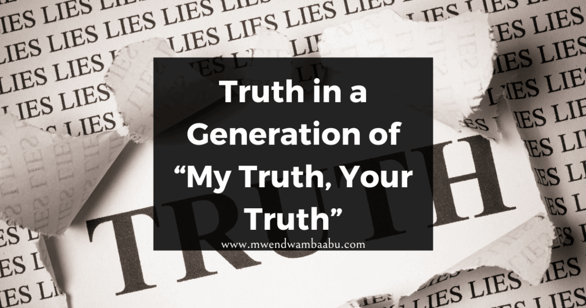 Truth in a Generation of “My Truth, Your Truth”