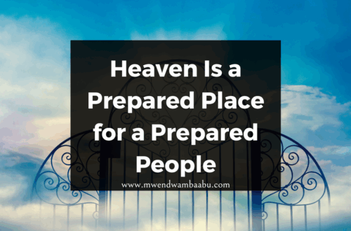 Heaven Is a Prepared Place for a Prepared People