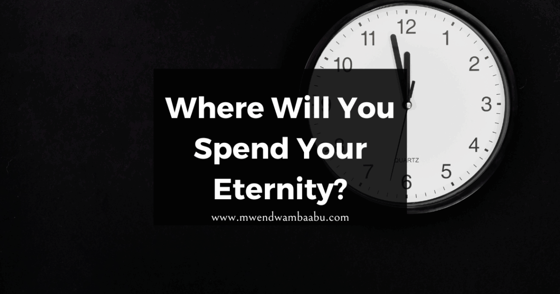 Where Will You Spend Your Eternity?