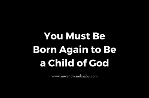 You Must Be Born Again to Be a Child of God