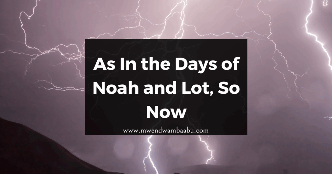 As In the Days of Noah and Lot, So Now