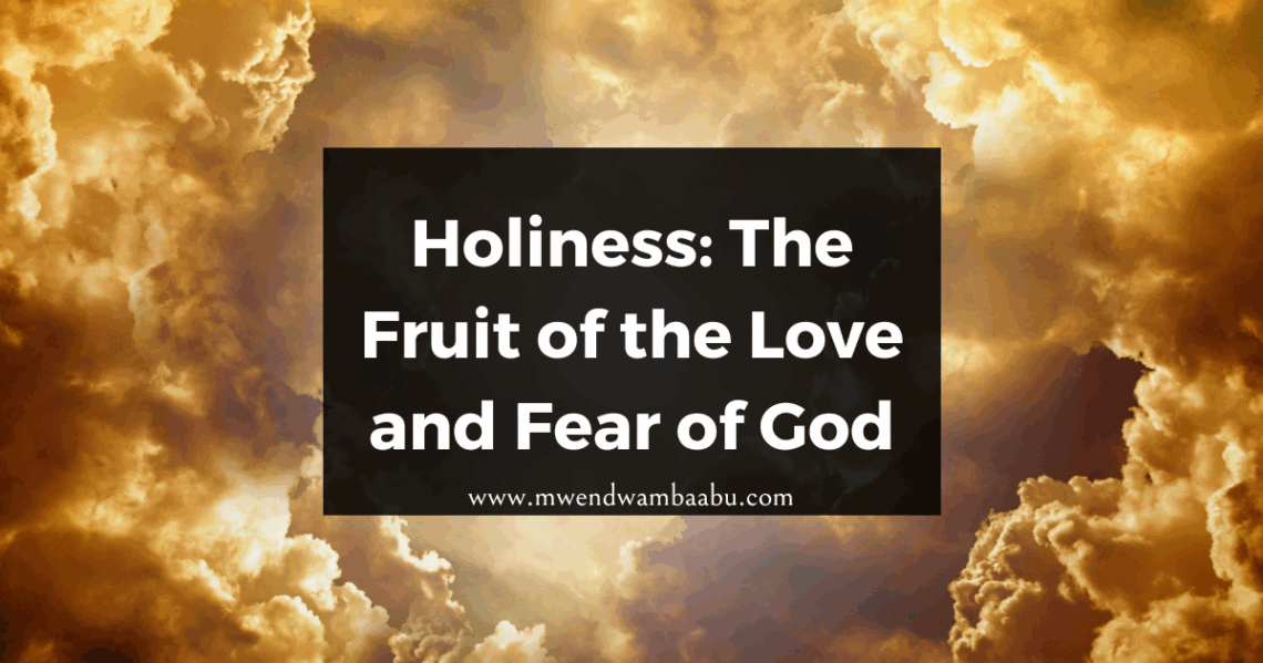 Holiness: The Fruit of the Love and Fear of God