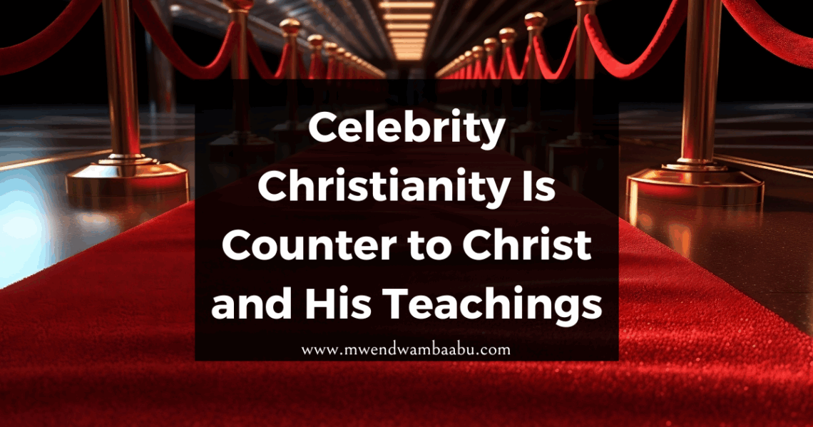 Celebrity Christianity Is Counter to Christ and His Teachings