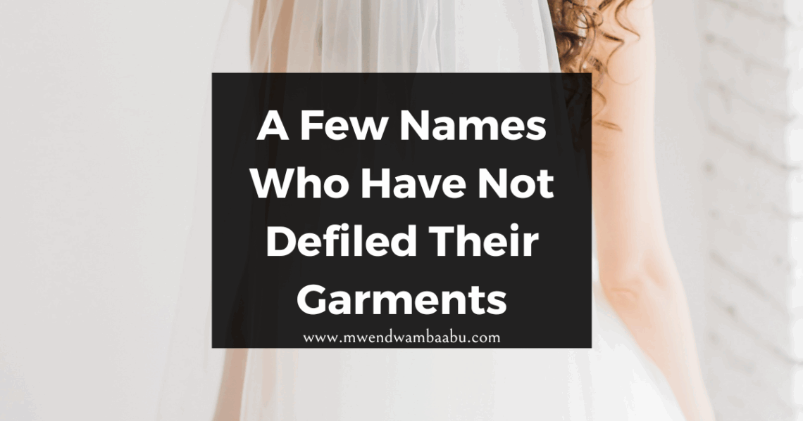 A Few Names Who Have Not Defiled Their Garments