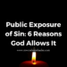 Public Exposure of Sin: 6 Reasons God Allows It