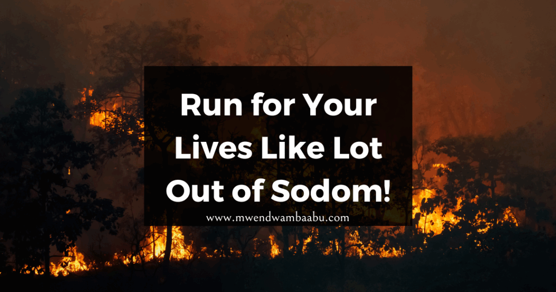 Run for Your Lives Like Lot Out of Sodom!